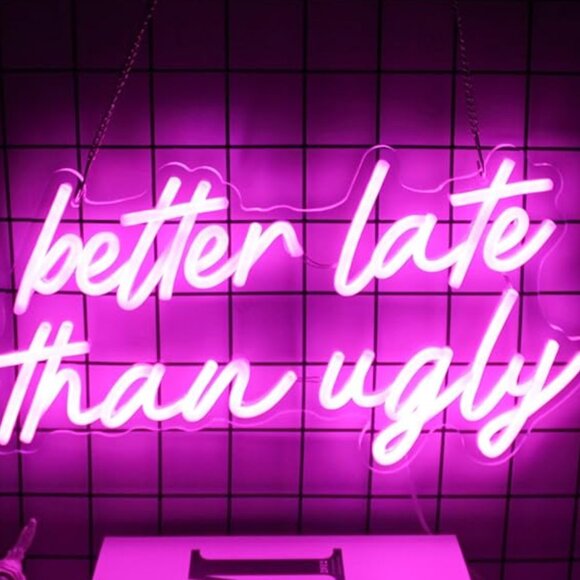 "Better Late Than Ugly" neon pink sign - Picture 1 of 2
